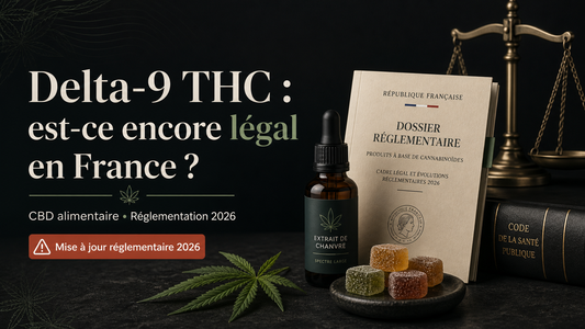 Delta-9 THC, CBD alimentaire et Novel Food : que dit la réglementation en France en 2026 ?